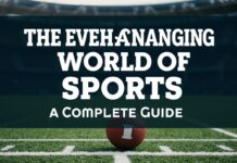 The Ever-Evolving World of Sports: A Comprehensive Overview The Ever-Changing World of Sports: A Complete Guide
