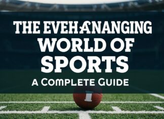 The Ever-Evolving World of Sports: A Comprehensive Overview The Ever-Changing World of Sports: A Complete Guide