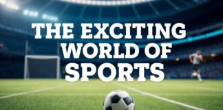 The Thrilling World of Sports: A Comprehensive Look at Current Trends and Teams The Exciting World of Sports: An In-depth Examination of Current Trends and Teams