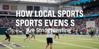 How Local Sports Events Are Strengthening Communities How Local Sports Events Are Strengthening Communities